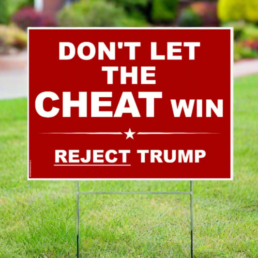 Don't Let The CHEAT Win | Reject Trump - Yard Sign