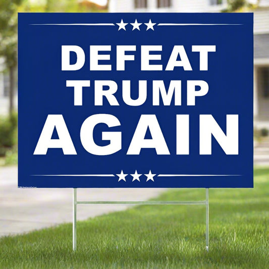 Defeat Trump Again - Yard Sign