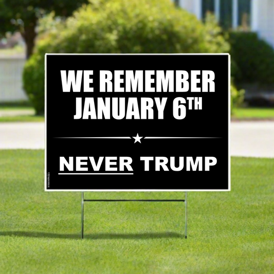 We Remember Jan 6th | Never Trump - Yard Sign